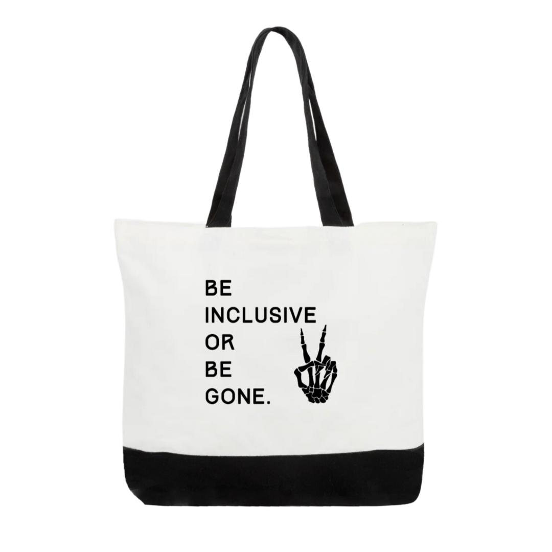 Be Inclusive or Be Gone Tote