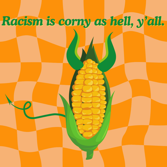 Racism is Corny as Hell Sticker